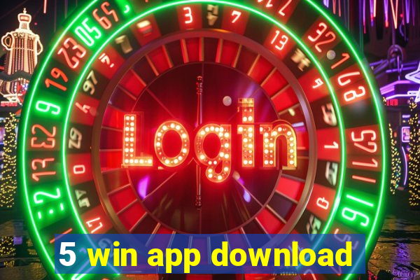 5 win app download